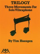 Trilogy - Three Movements for Solo Vibraphone by Tim Huesgen