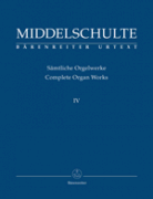 Sämtliche Orgelwerke IV - Wilhelm Middelschulte