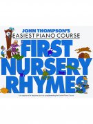 John Thompson's Easiest Piano Course: First Nursery Rhymes - skladby pro začínající klavíristy
