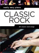 Really Easy Piano: Classic Rock - jednoduché rockové skladby pro klavír