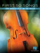 First 50 Songs You Should Play on Cello - A Must-Have Collection of Well-Known Songs, Including Many Cello Features