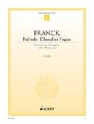 Prélude, Choral and Fugue - César Franck
