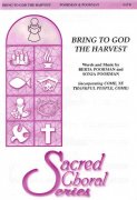 BRING TO GOD THE HARVEST / SATB