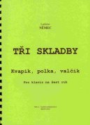 TŘI SKLADBY (Kvapík, Polka, Valčík) 1 piano 6 rukou - Ladislav Němec